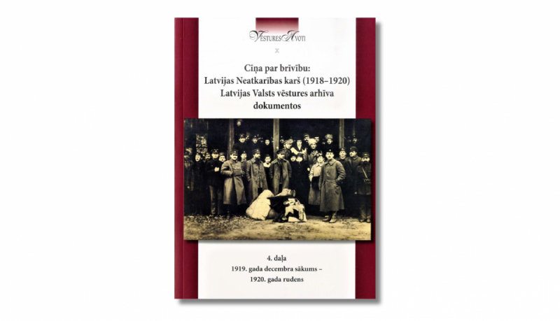 Ielūdzam uz Latvijas Nacionālā arhīva (LNA) dokumentu krājuma “Cīņa par brīvību: Latvijas Neatkarības karš (1918–1920) Latvijas Valsts vēstures arhīva dokumentos. 4. daļa: 1919. gada decembra sākums – 1920. gada rudens” atvēršanas svētkiem 