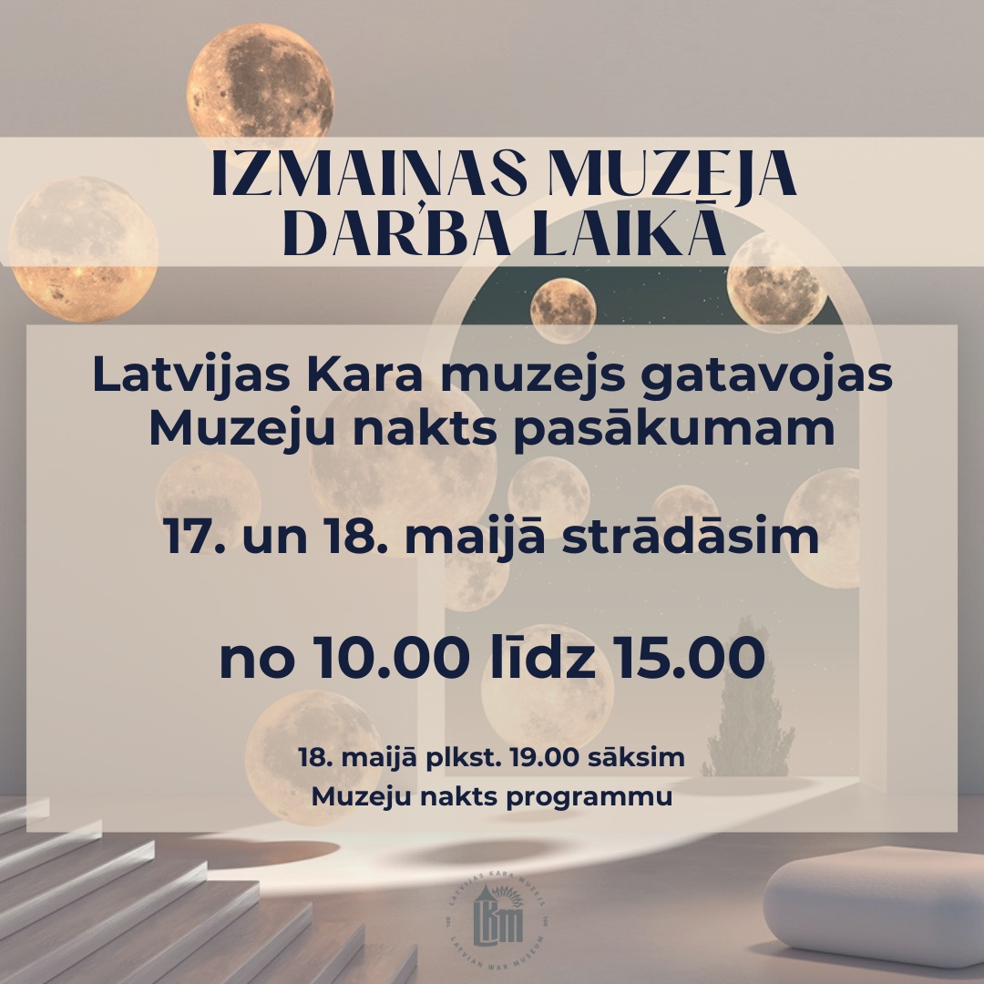 Izmaiņas muzeja darba laikā 17. un 18. maijā