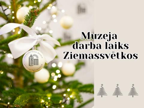 Muzeja darba laiks Ziemassvētkos