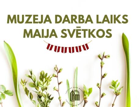 Muzeja darba laiks maija svētkos 2024